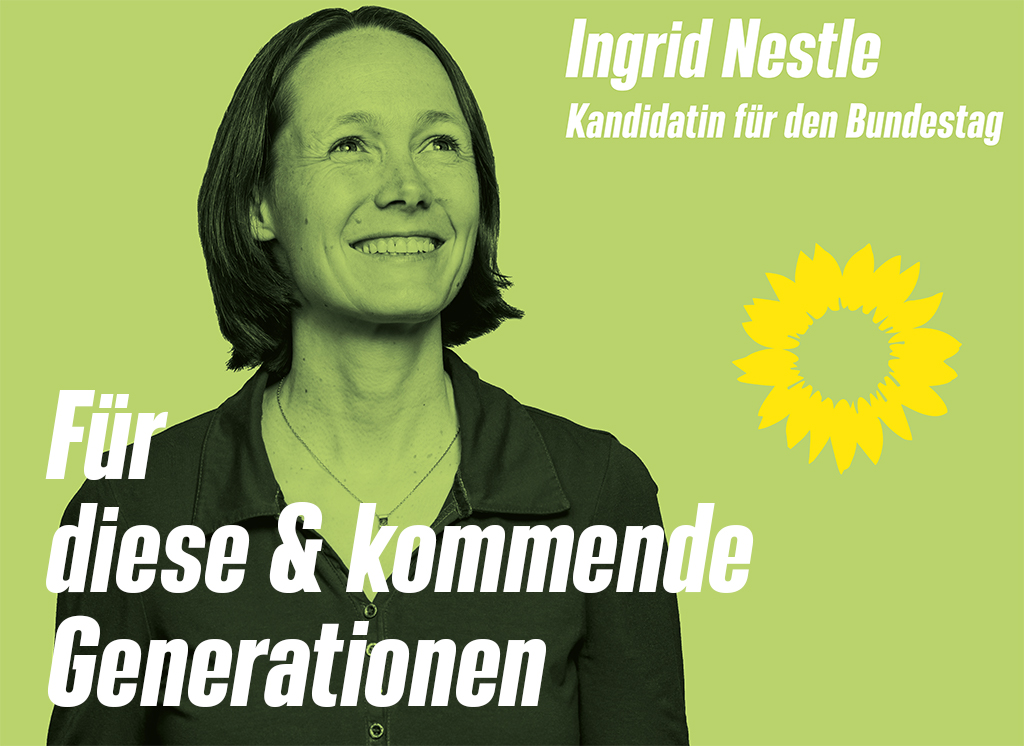Ingrid Nestle blickt in nach oben. Als Text ist auf dem Bild "Für diese und kommende Generationen. Ingrid Nestle Kandidatin für den Bundestag" zu lesen.